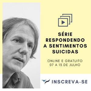 Série Respondendo a Sentimentos Suicidas. @ Online | São Paulo | Brasil